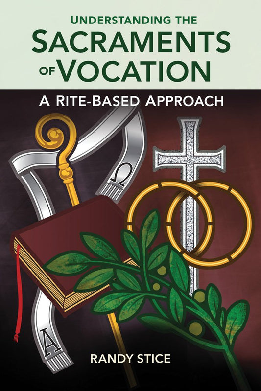 Book cover of 'Understanding the Sacraments of Vocation' by Randy Stice with religious symbols and text.