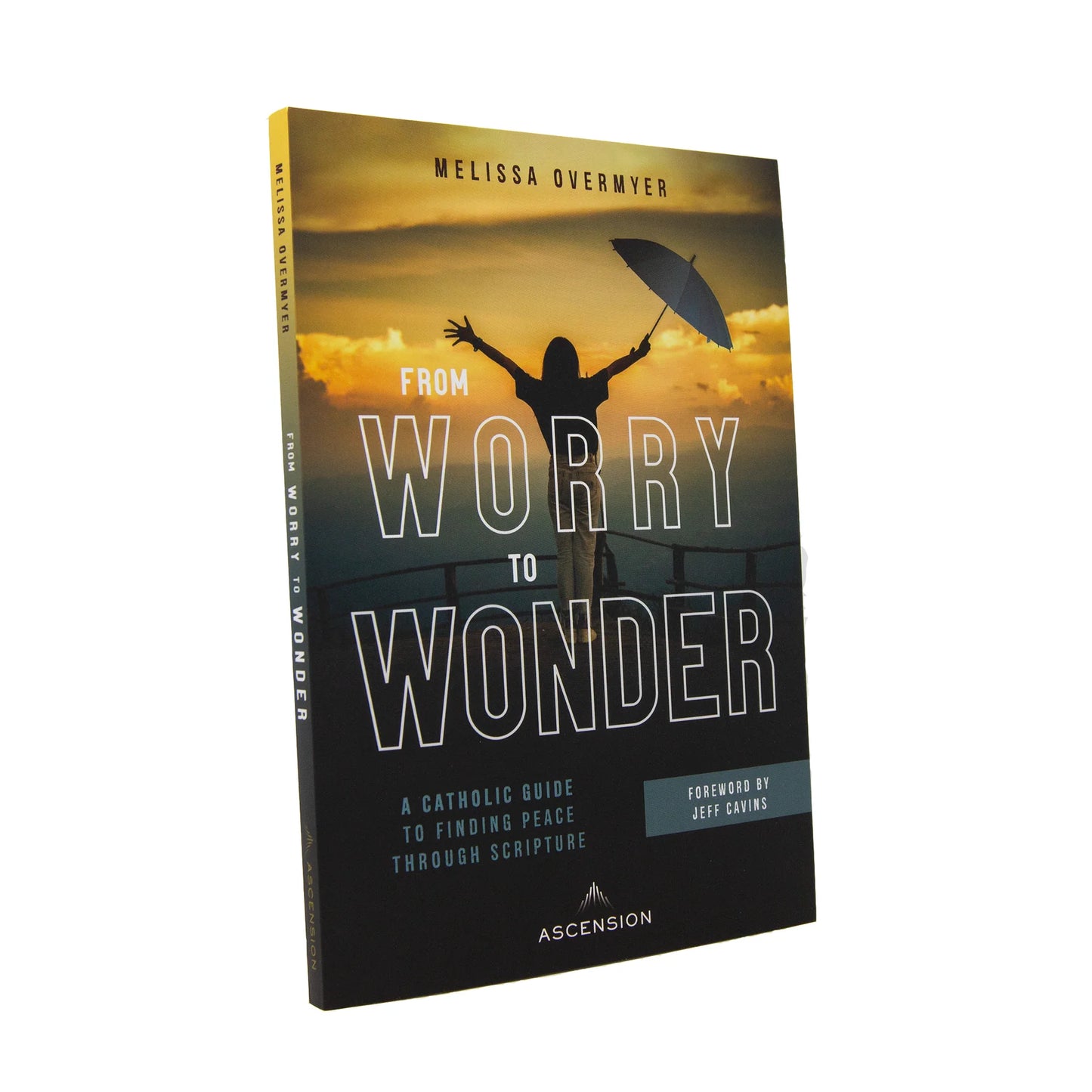 From Worry to Wonder: A Catholic Guide to Finding Peace Through Scripture