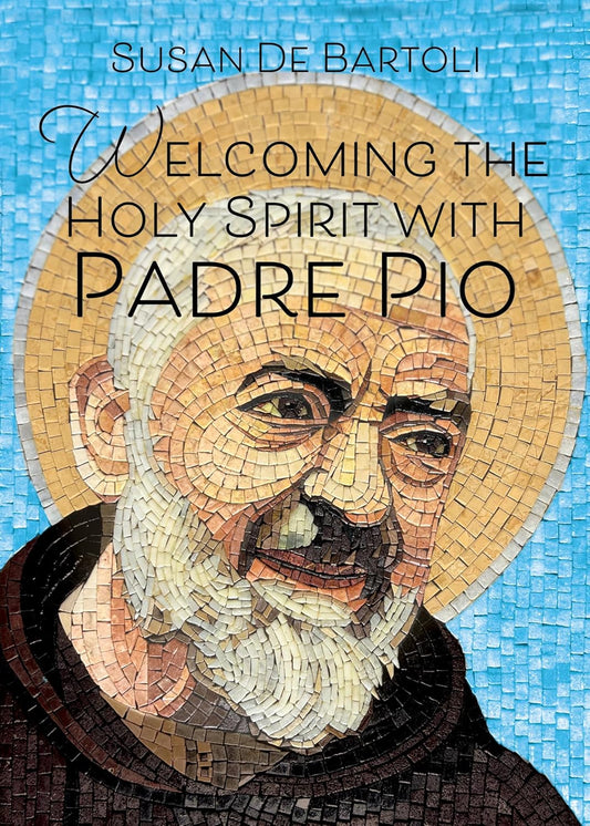 Book cover of 'Welcoming the Holy Spirit with Padre Pio' by Susan De Bartoli, featuring a mosaic-style portrait of Padre Pio against a blue tiled background.