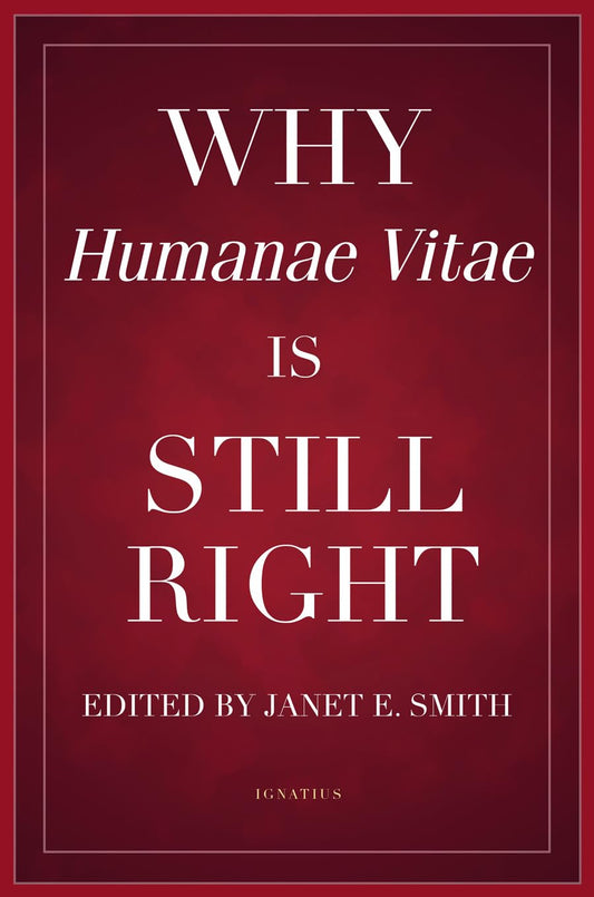 Book cover of 'Why Humanae Vitae is Still Right' edited by Janet E. Smith with a red background and white text.