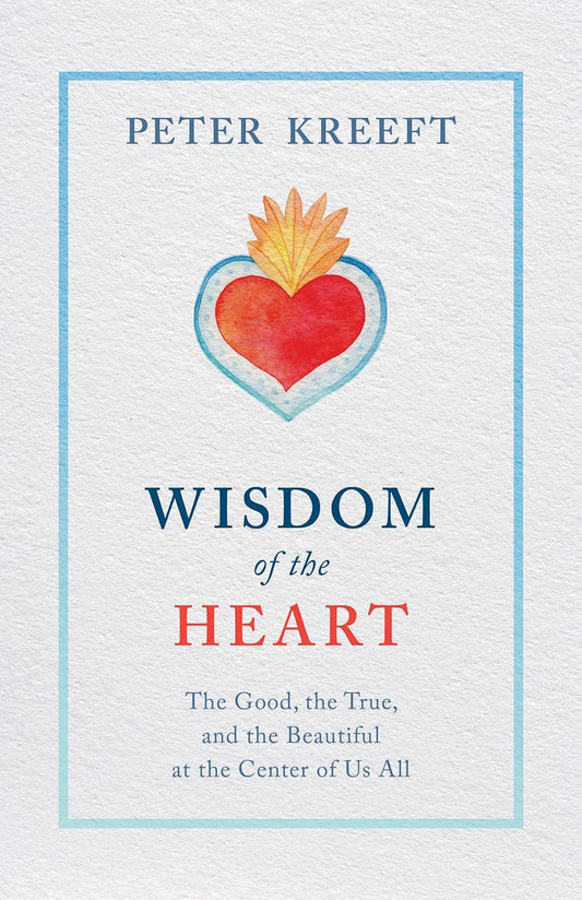 Book cover of 'Wisdom of the Heart' by Peter Kreeft with a heart and flame design on a light blue background.