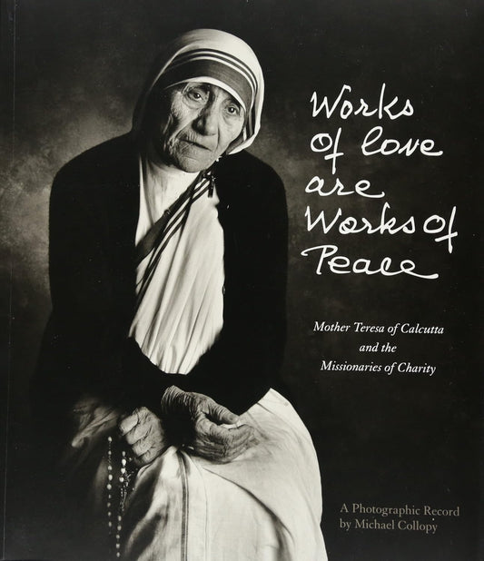 Black and white portrait of Mother Teresa with text 'Works of love are Works of Peace' on a dark background