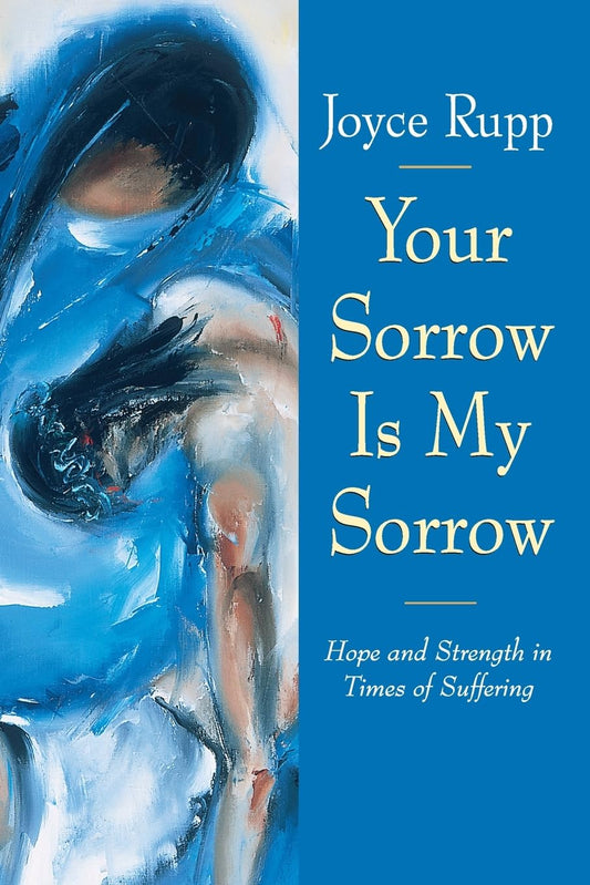 Book cover of 'Your Sorrow Is My Sorrow' by Joyce Rupp with a blue background and abstract art.