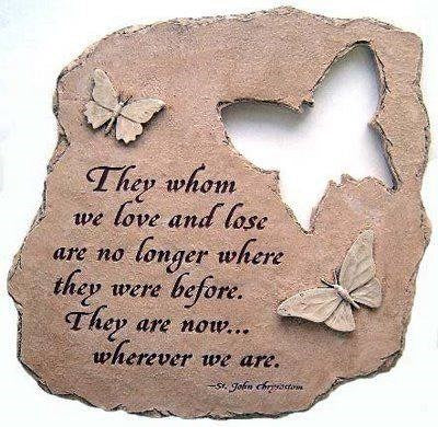 Memorial Garden Stone  They Whom we love and lose are no longer...