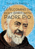 Welcoming the Holy Spirit with Padre Pio