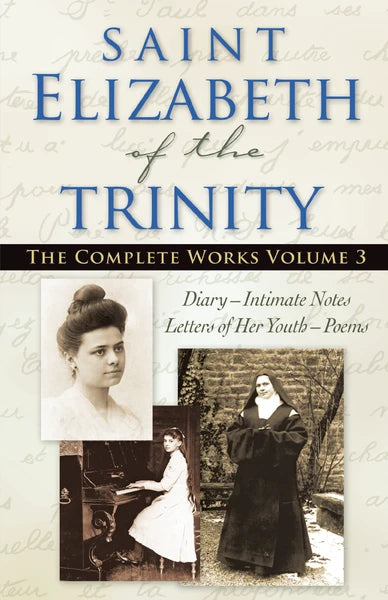 Saint Elizabeth of The Trinity: The Complete Works, Vol 3