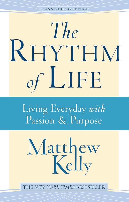 This image displays the cover of the book titled "The Rhythm of Life: Living Everyday with Passion & Purpose" by Matthew Kelly. The cover design is simple yet impactful, featuring the title and author's name in bold, clear typography against a light background.