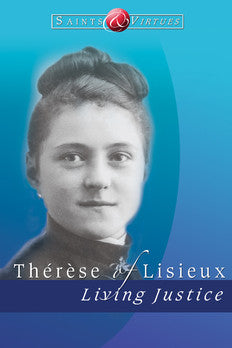 Therese of Lisieux: Living Justice