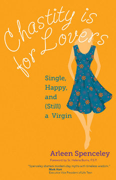 Chastity Is for Lovers: Single, Happy and (Still) a Virgin