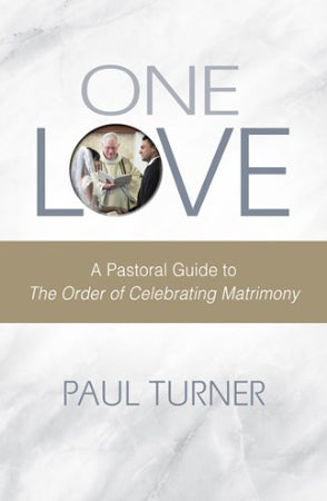 One Love - A Pastoral Guide to the Order of Celebrating Matrimony