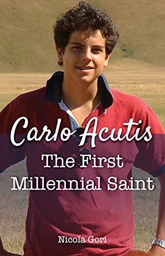 Carlo Acutis  The First Millennial Saint