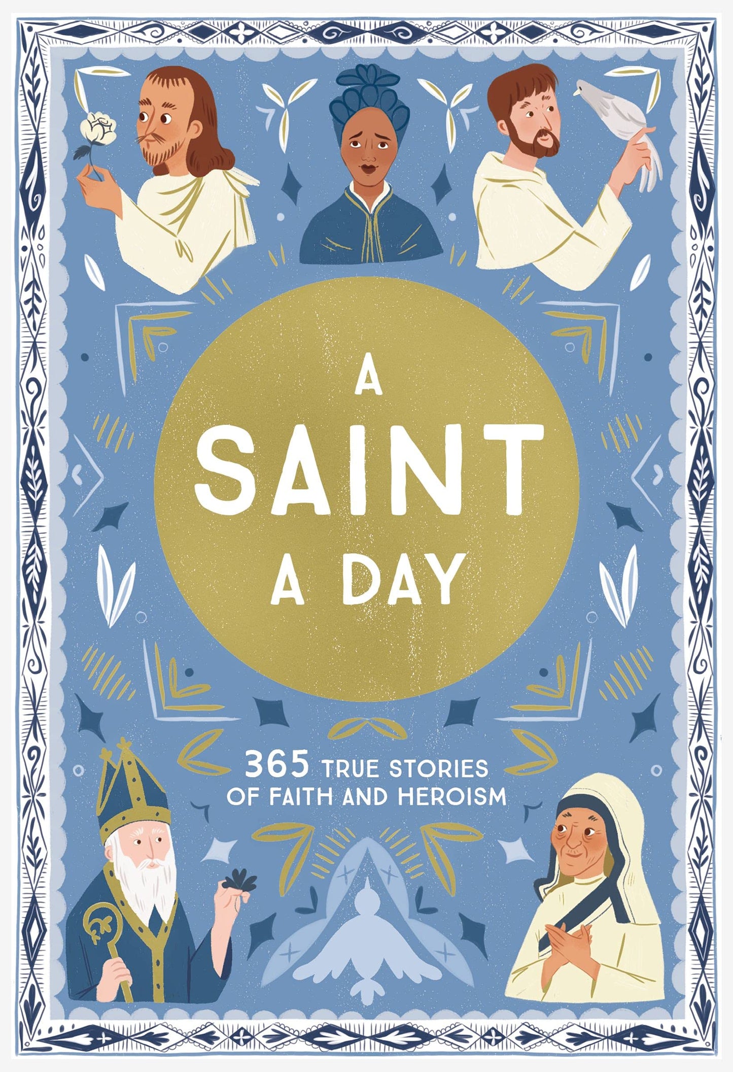Saint a Day 365 True Stories of Faith and Heroism