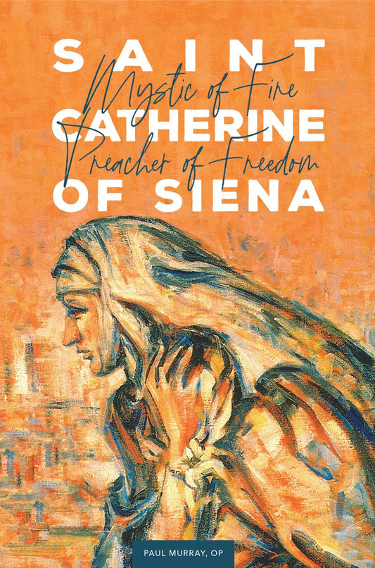 Saint Catherine of Siena Mystic of fine Preacher of Freedom