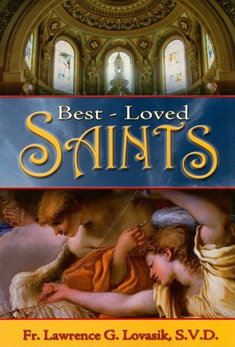 Best Loved Saints Inspiring Biographies of Popular Saints for Young Catholics and Adults