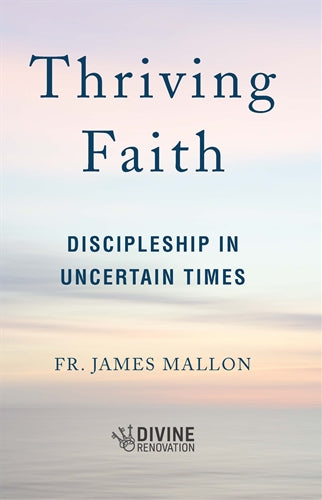 Thriving Faith          Discipleship In Uncertain Times