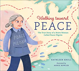 Walking Toward Peace True Story of a Brave Woman Called Peace Pilgrim