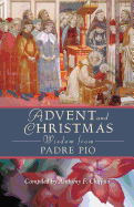 Advent & Christmas Wisdom From Padre Pio