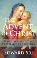 Advent of Christ                 Scripture Reflections to Prepare for Christmas