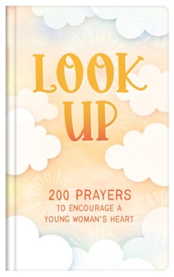 Look Up 200 Prayers To Encourage a Young Woman's Heart