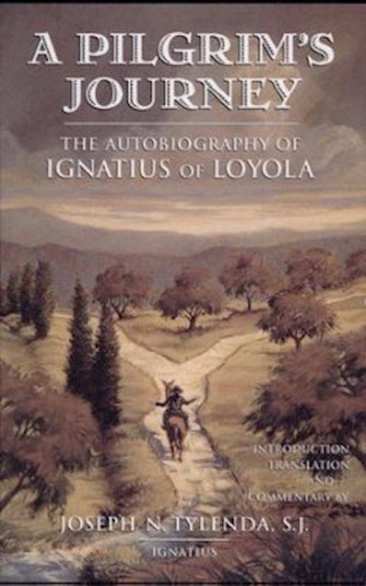 Pilgrim's Journey Autobiography of St. Ignatius of Loyola