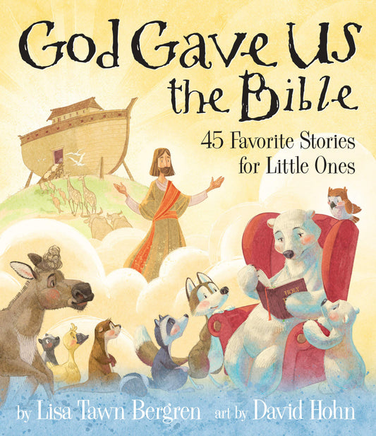God Gave Us the Bible 45 Favourite Stories for Little Ones