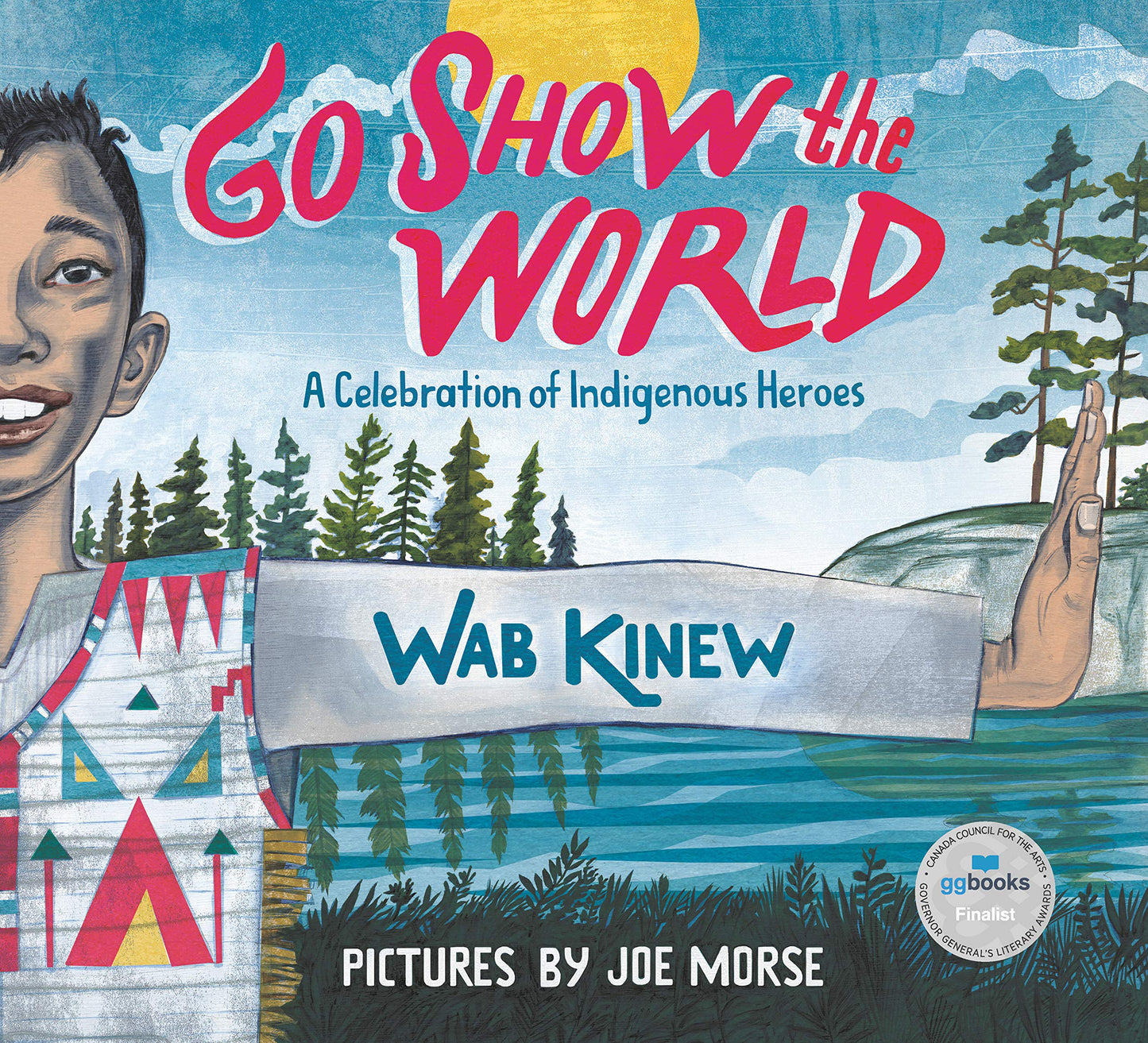 Go Show the World A Celebration of Indigenous Heroes