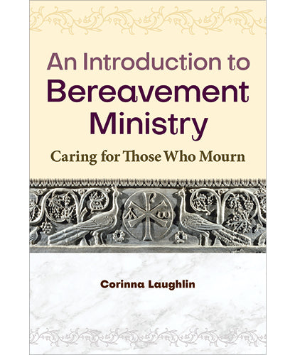 Introduction to Bereavement Ministry Caring for Those Who Mourn
