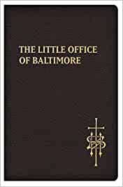Little Office of Baltimore     Traditional Catholic Prayer