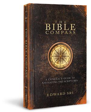 Bible Compass Catholic's Guide to Navigating the Scriptures