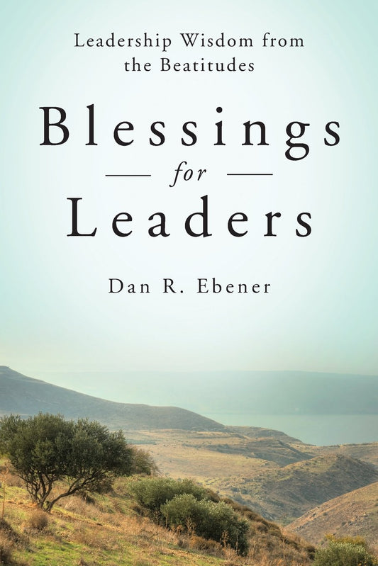 Blessings For Leaders   Leadership Wisdom From the Beatitudes