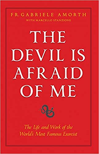 Devil Is Afraid of Me  The Life and Work of the World's Most Popular Exorcist