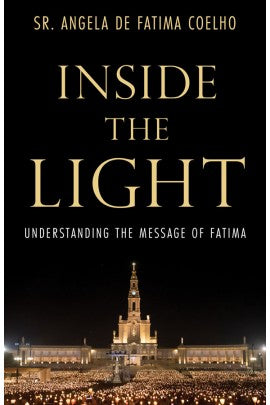 Inside the Light Understanding the Message of Fatima