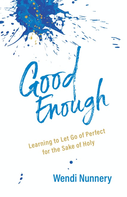 Good Enough Learning to Let Go of Perfect for the Sake of Holy