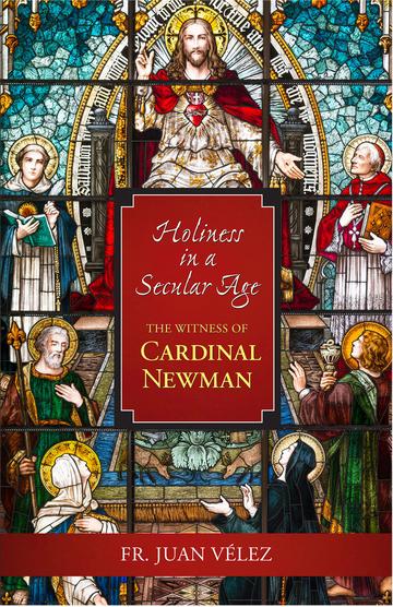 Holiness In a Secular Age The Witness of Cardinal Newman