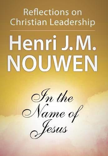 In the Name of Jesus Reflections On Christian Leadership