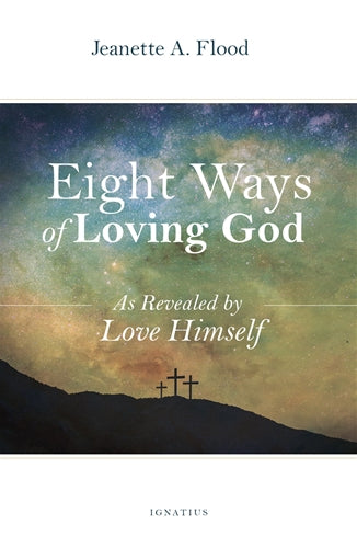 Eight Ways of Loving God As Revealed By Love Himself