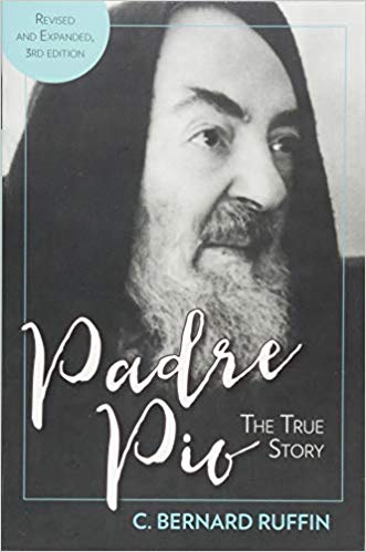 Padre Pio The True Story, Revised and Expanded, 3rd Edition