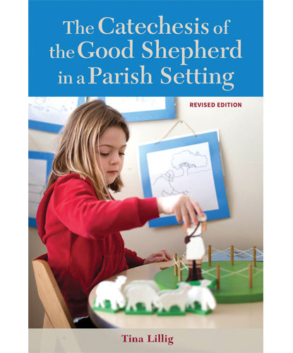 Catechesis of the Good Shepherd In a Parish Setting, Revised Edition