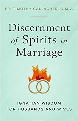 Discernment of Spirits in Marriage Ignatian Wisdom for Husbands & Wives
