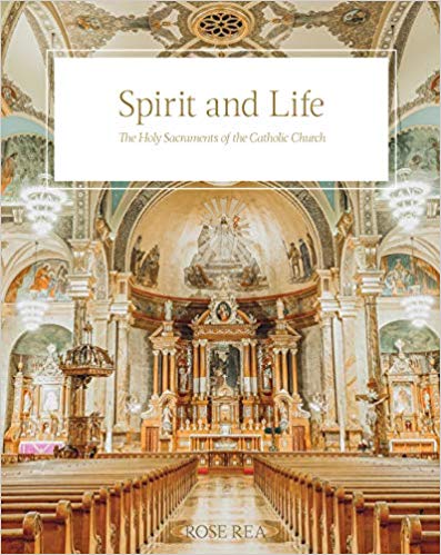 Spirit and Life  The Holy Sacraments of the Catholic Church