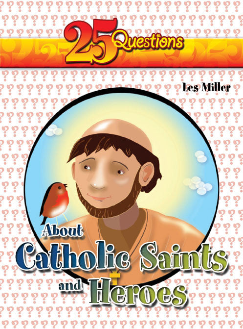 25 Questions About Catholic Saints and Heroes