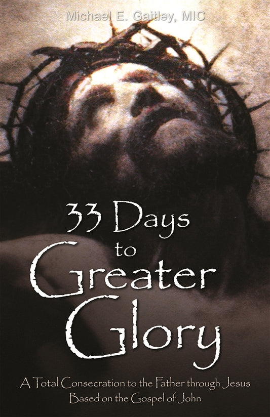 Book cover of '33 Days to Greater Glory' featuring a close-up image of Jesus Christ with a title overlay.