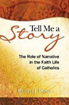 Tell Me a Story: The Role of Narrative in the Faith Life of Catholics
