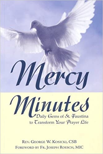 Mercy Minutes: Daily Gems of St. Faustina to Transform Your Prayer Life
