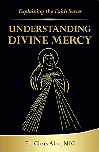 Understanding Divine Mercy ( Explaining the Faith )