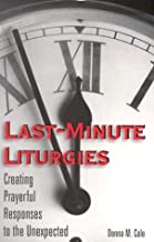 Last-Minute Liturgies: Creating Prayerful Responses to the Unexpected
