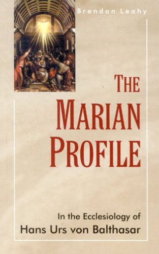 Marian Profile: In the Ecclesiology of H.U. von Balthasar