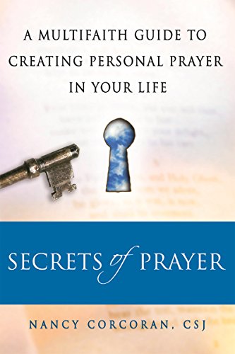 Secrets of Prayer: A Multifaith Guide tp Creating Personal Prayer in Your Life