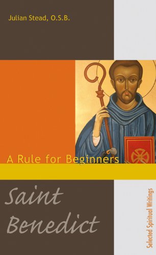 Saint Benedict: A Rule for Beginners (Second Edition) (Spirituality Through the Ages)