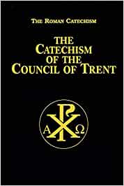 The Catechism of the Council of Trent